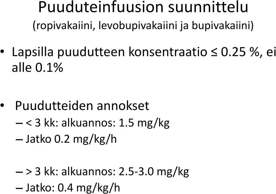 25 %, ei alle 0.1% Puudutteiden annokset < 3 kk: alkuannos: 1.