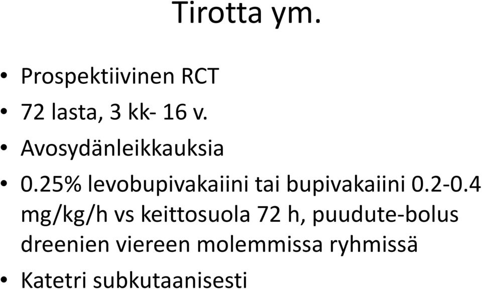 25% levobupivakaiini tai bupivakaiini 0.2-0.