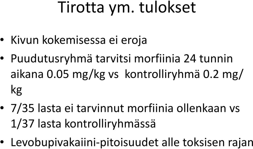 morfiinia 24 tunnin aikana 0.05 mg/kg vs kontrolliryhmä 0.