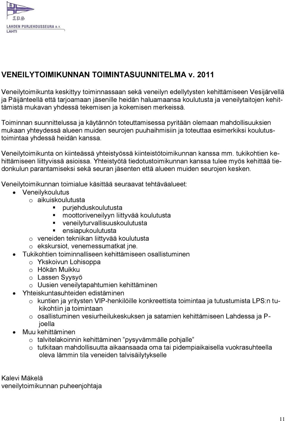 kehittämistä mukavan yhdessä tekemisen ja kokemisen merkeissä.