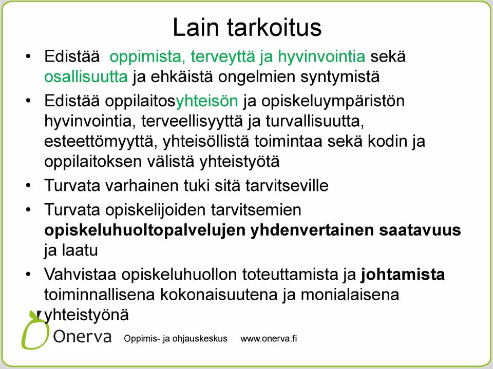 kodin ja oppilaitoksen välistä yhteistyötä Turvata varhainen tuki sitä tarvitseville Turvata opiskelijoiden tarvitsemien