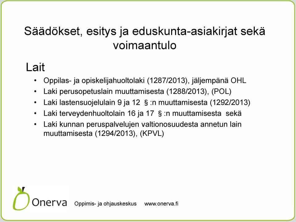 lastensuojelulain 9 ja 12 :n muuttamisesta (1292/2013) Laki terveydenhuoltolain 16 ja 17 :n