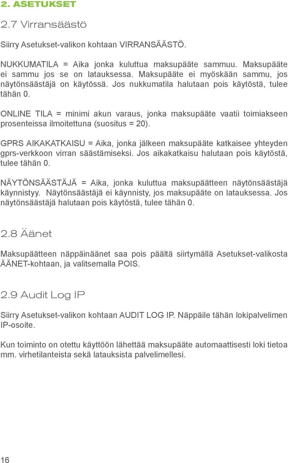 ONLINE TILA = minimi akun varaus, jonka maksupääte vaatii toimiakseen prosenteissa ilmoitettuna (suositus = 20).