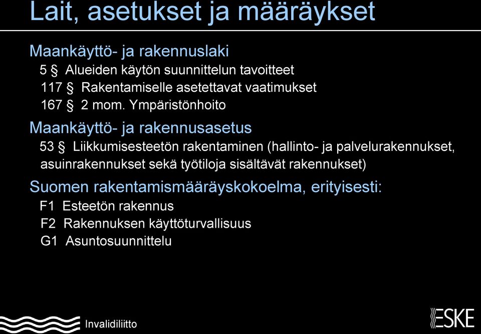 Ympäristönhoito Maankäyttö- ja rakennusasetus 53 Liikkumisesteetön rakentaminen (hallinto- ja