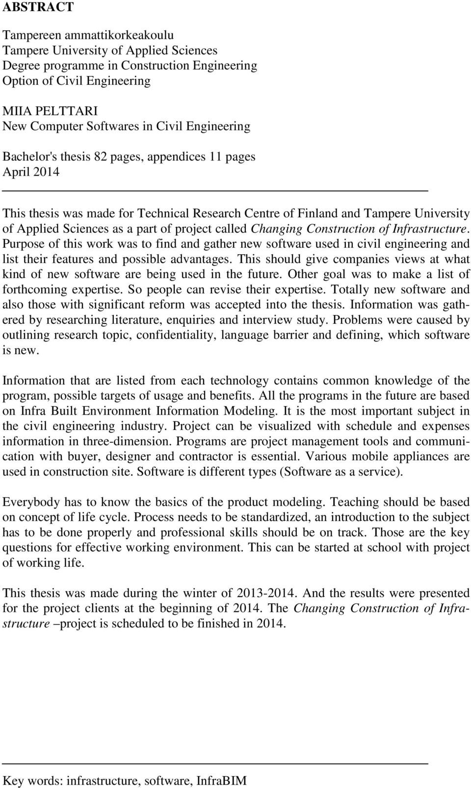 called Changing Construction of Infrastructure. Purpose of this work was to find and gather new software used in civil engineering and list their features and possible advantages.