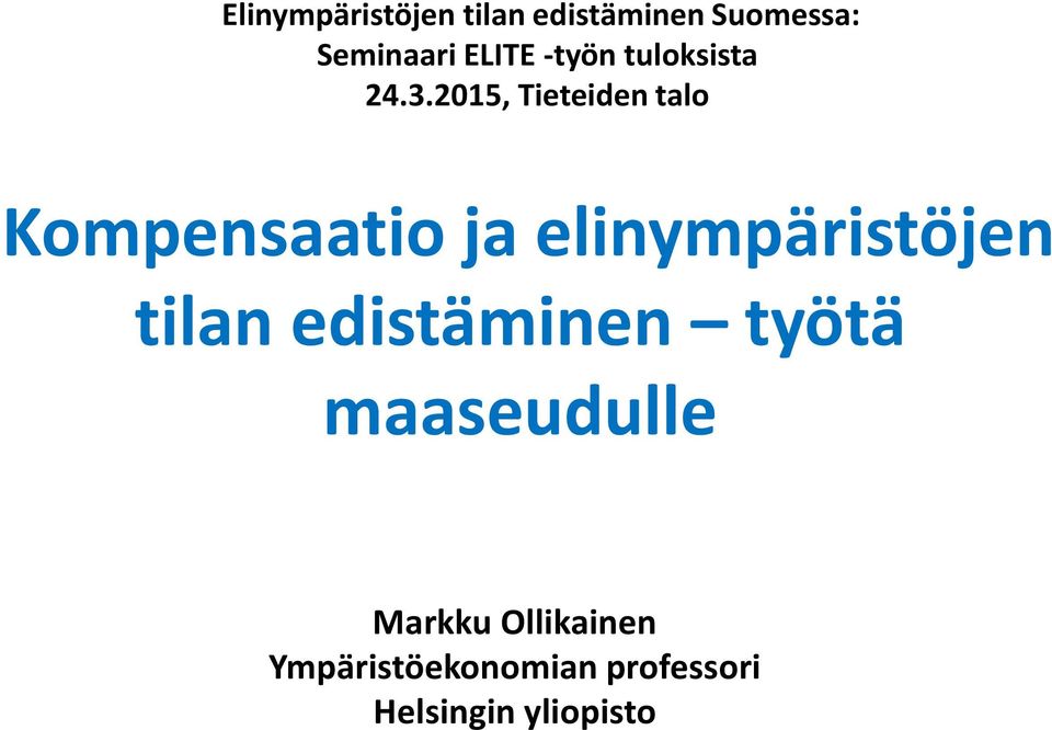 2015, Tieteiden talo Kompensaatio ja elinympäristöjen tilan