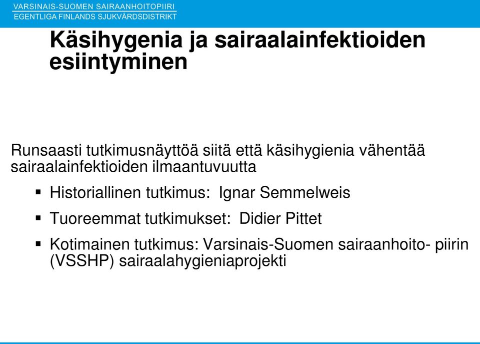 Historiallinen tutkimus: Ignar Semmelweis Tuoreemmat tutkimukset: Didier