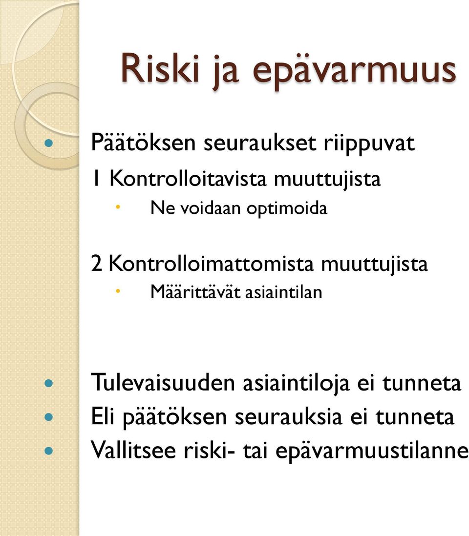 Kontrolloimattomista muuttujista Määrittävät asiaintilan