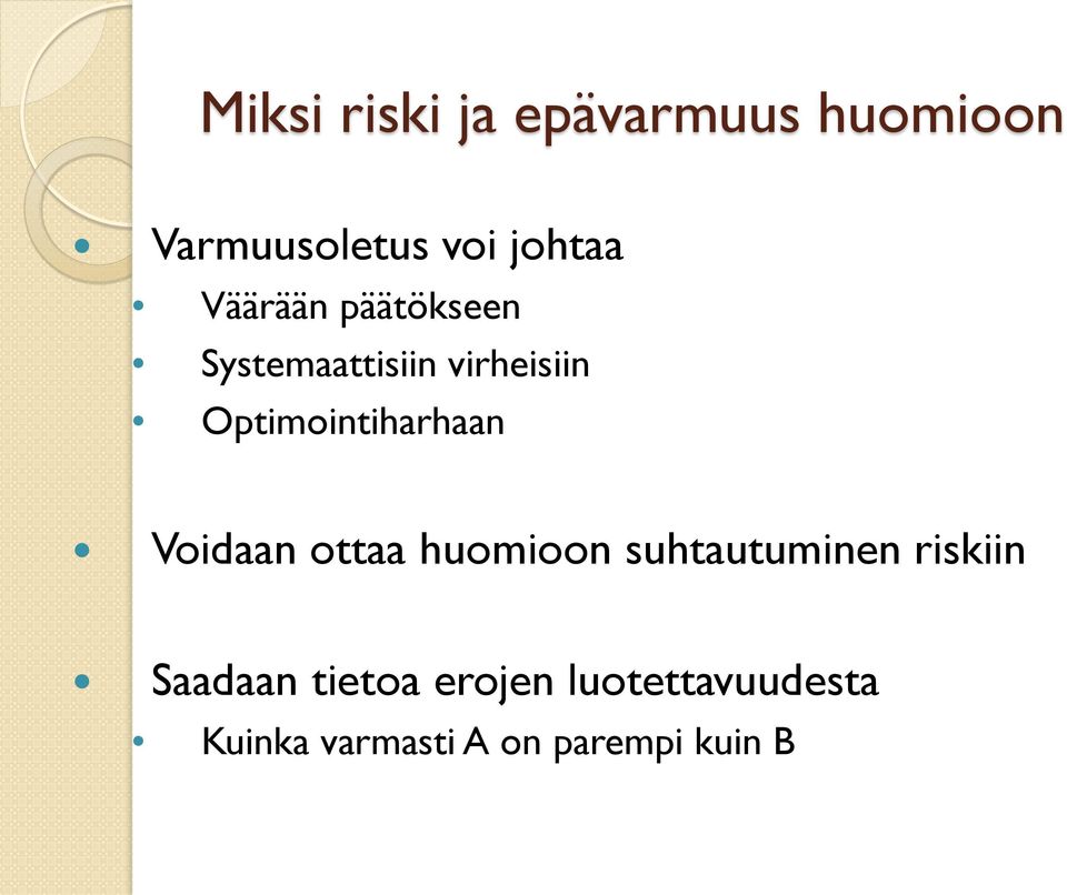 Optimointiharhaan Voidaan ottaa huomioon suhtautuminen