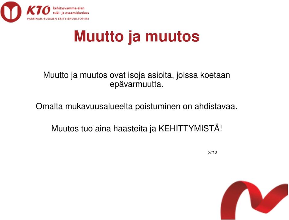 Omalta mukavuusalueelta poistuminen on