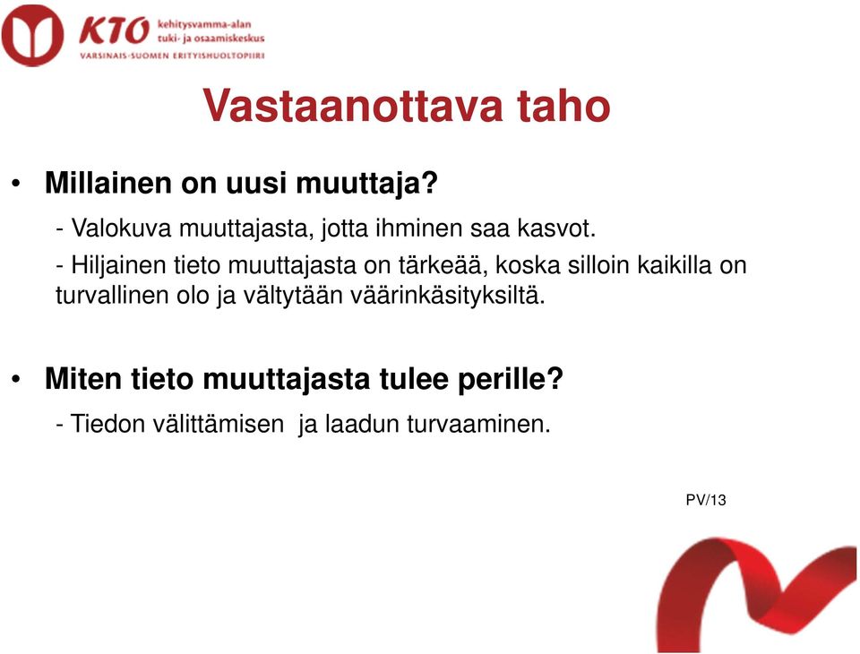 - Hiljainen tieto muuttajasta on tärkeää, koska silloin kaikilla on