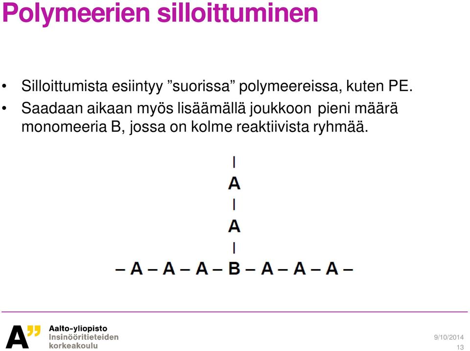 Saadaan aikaan myös lisäämällä joukkoon pieni