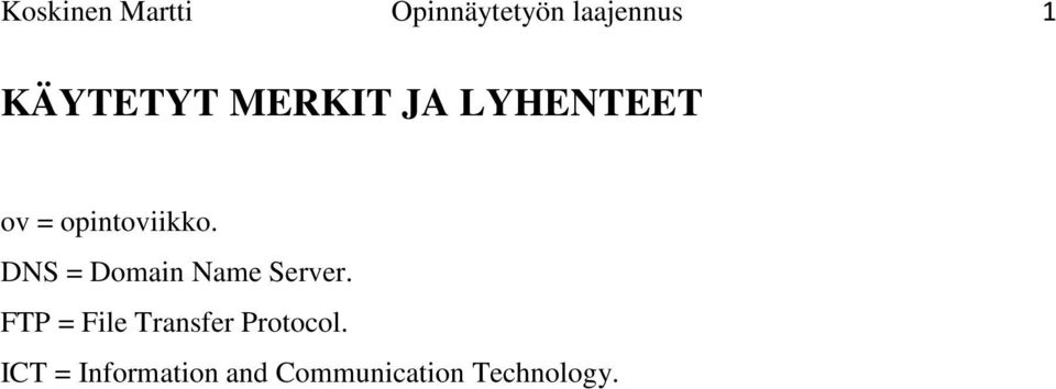 DNS = Domain Name Server.