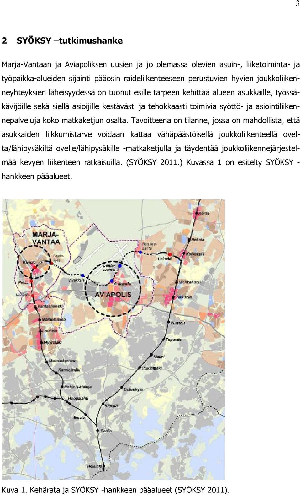 asiointiliikennepalveluja koko matkaketjun osalta.