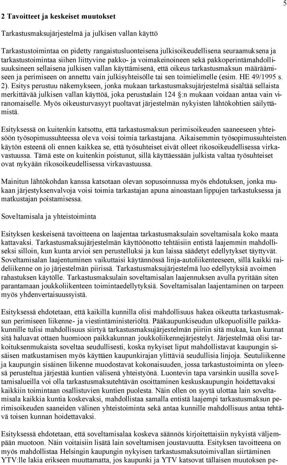 julkisyhteisölle tai sen toimielimelle (esim. HE 49/1995 s. 2).