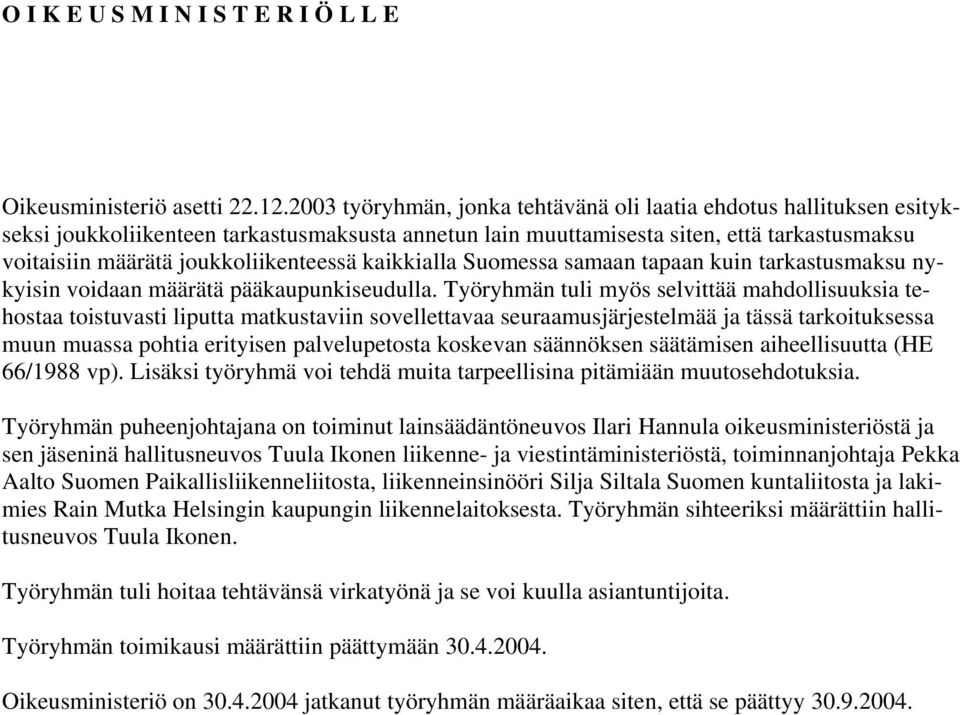 joukkoliikenteessä kaikkialla Suomessa samaan tapaan kuin tarkastusmaksu nykyisin voidaan määrätä pääkaupunkiseudulla.