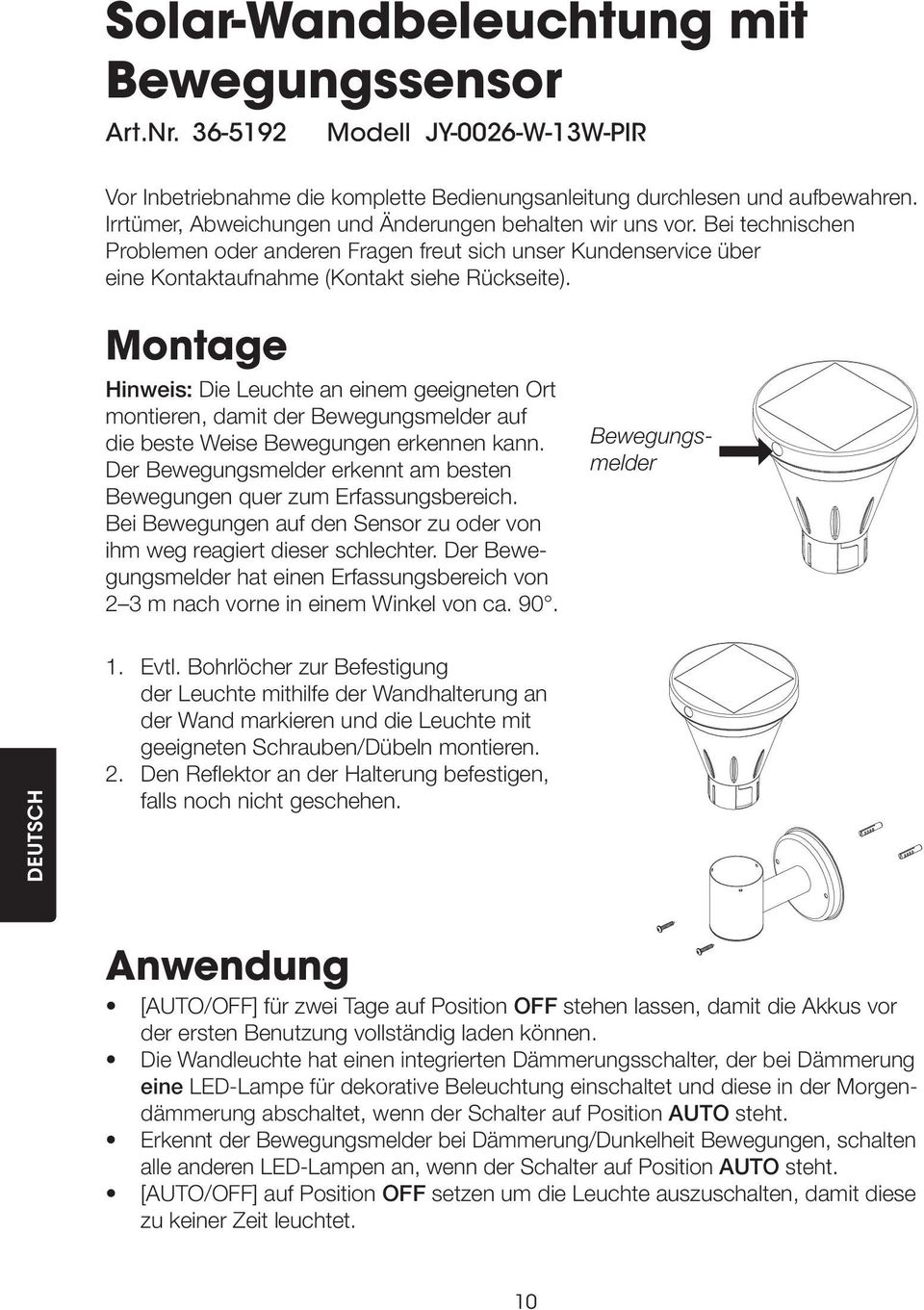 Montage Hinweis: Die Leuchte an einem geeigneten Ort montieren, damit der Bewegungsmelder auf die beste Weise Bewegungen erkennen kann.