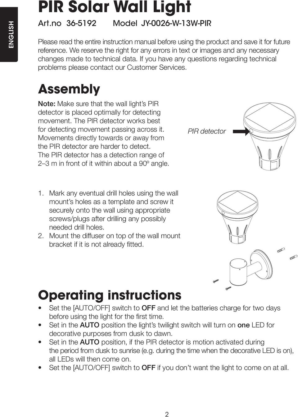 Assembly Note: Make sure that the wall light s PIR detector is placed optimally for detecting movement. The PIR detector works best for detecting movement passing across it.