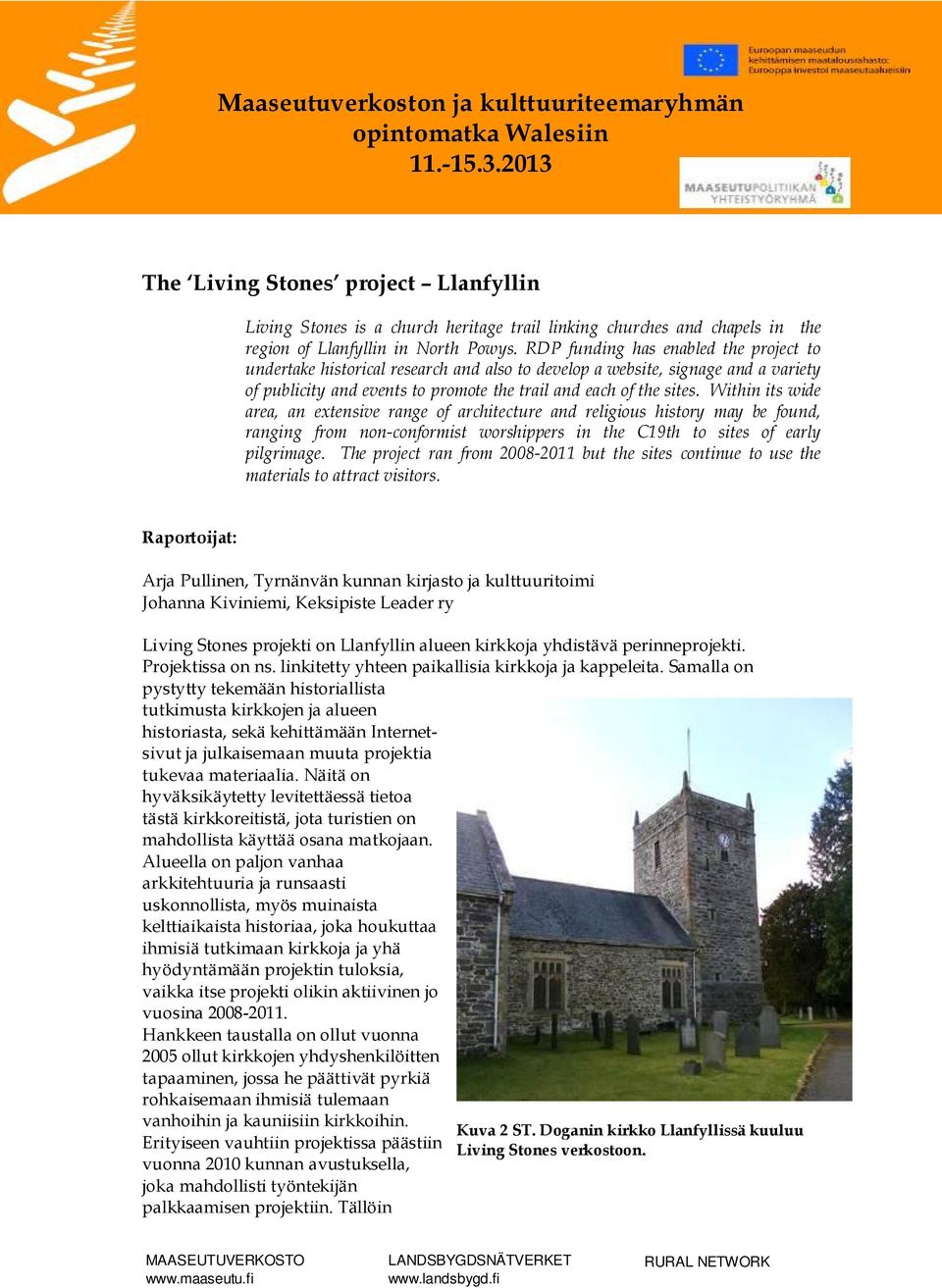 Within its wide area, an extensive range of architecture and religious history may be found, ranging from non-conformist worshippers in the C19th to sites of early pilgrimage.