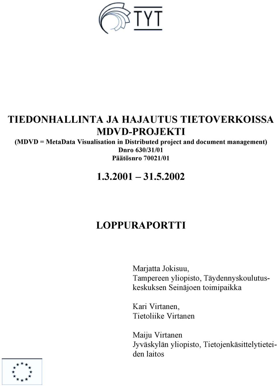 2002 LOPPURAPORTTI Marjatta Jokisuu, Tampereen yliopisto, Täydennyskoulutuskeskuksen Seinäjoen