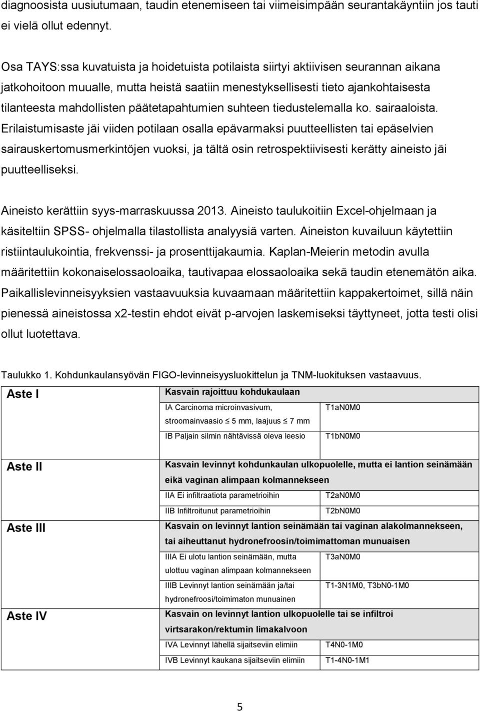 päätetapahtumien suhteen tiedustelemalla ko. sairaaloista.