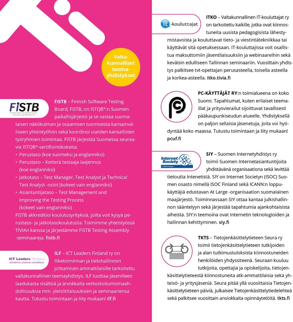 Vuosittain yhdistys palkitsee tvt-opettajan perusasteella, toisella asteella ja korkea-asteella. itko.tivia.