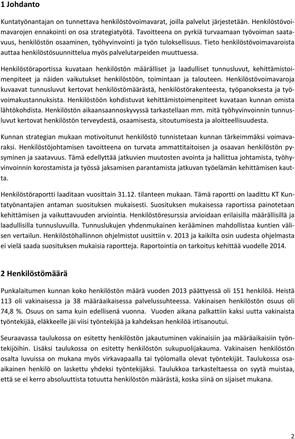 Tieto henkilöstövoimavaroista auttaa henkilöstösuunnittelua myös palvelutarpeiden muuttuessa.