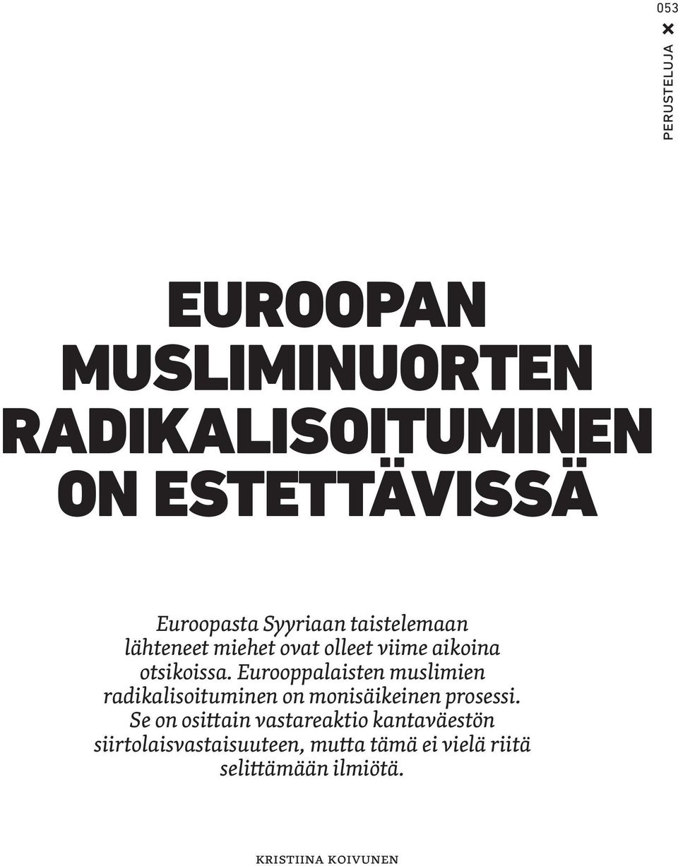 Eurooppalaisten muslimien radikalisoituminen on monisäikeinen prosessi.