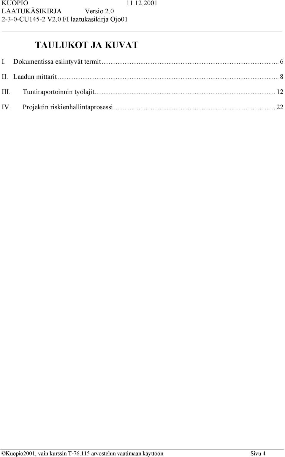 .. 12 IV. Projektin riskienhallintaprosessi.