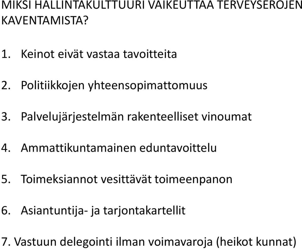 Palvelujärjestelmän rakenteelliset vinoumat 4. Ammattikuntamainen eduntavoittelu 5.