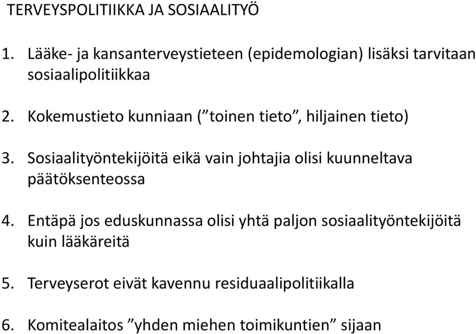 Kokemustieto kunniaan ( toinen tieto, hiljainen tieto) 3.