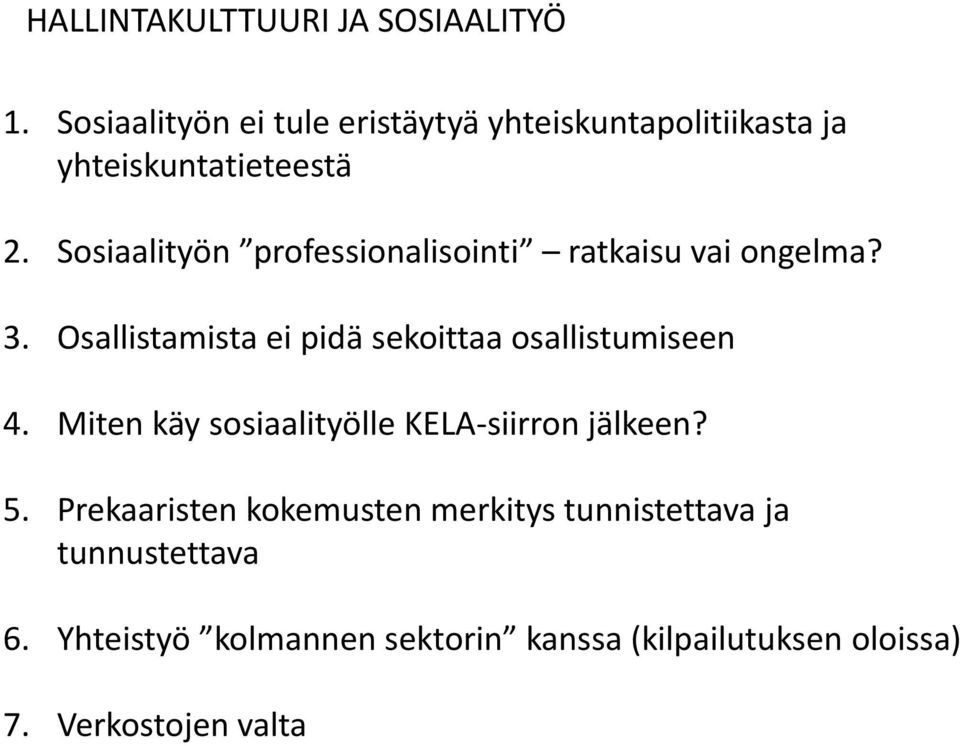 Sosiaalityön professionalisointi ratkaisu vai ongelma? 3.