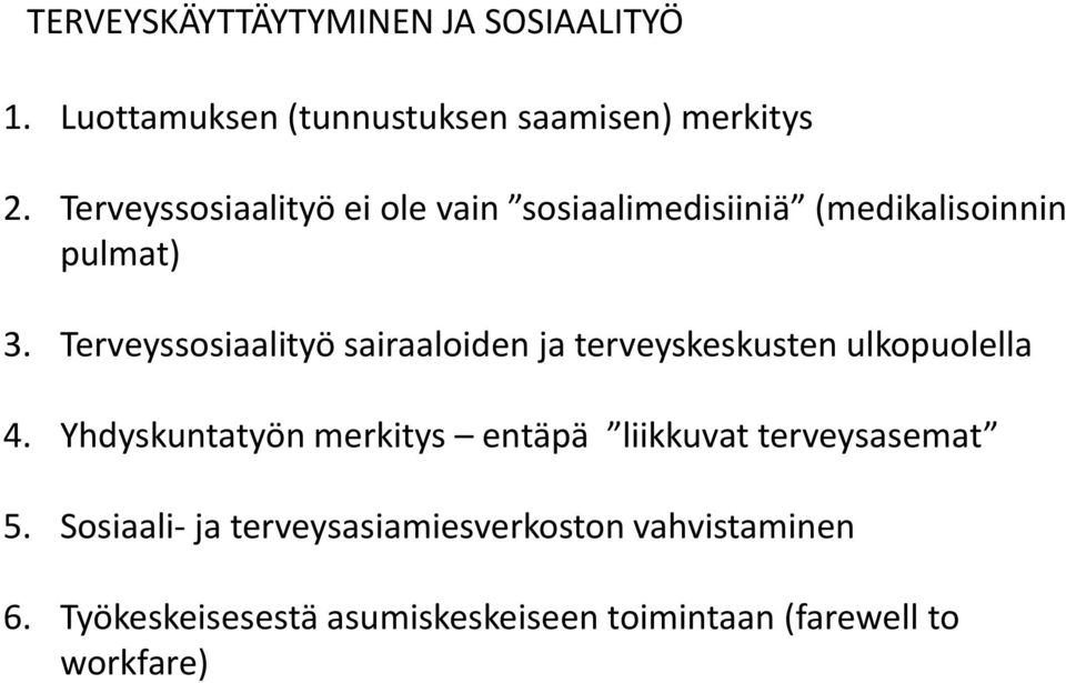 Terveyssosiaalityö sairaaloiden ja terveyskeskusten ulkopuolella 4.