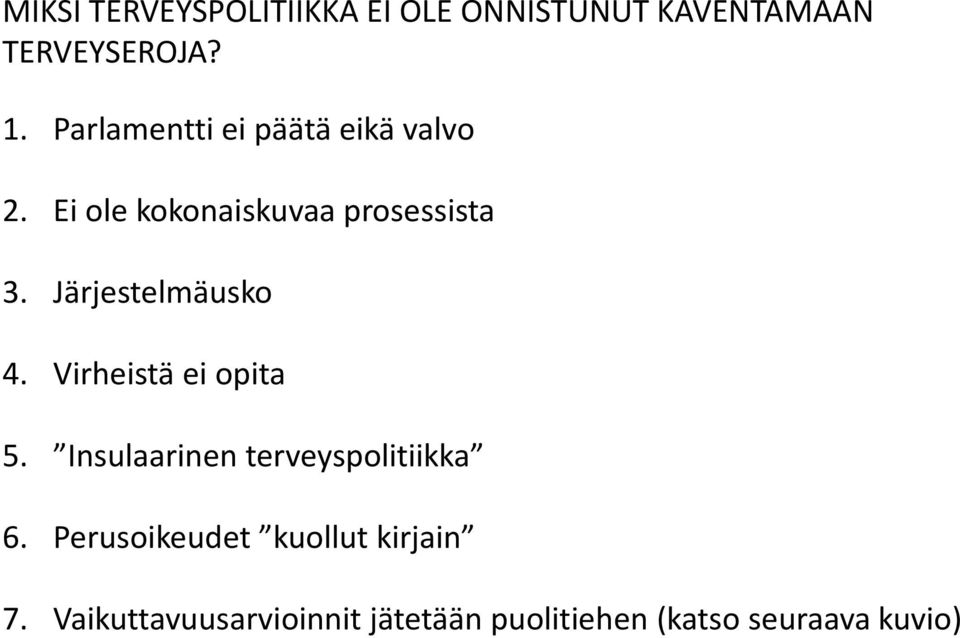 Järjestelmäusko 4. Virheistä ei opita 5. Insulaarinen terveyspolitiikka 6.