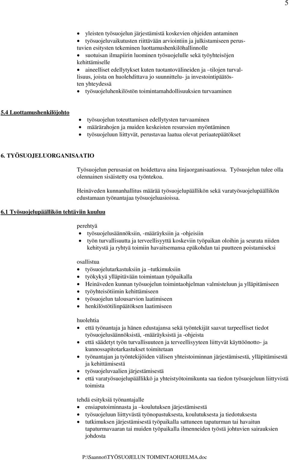 investointipäätösten yhteydessä työsuojeluhenkilöstön toimintamahdollisuuksien turvaaminen 5.