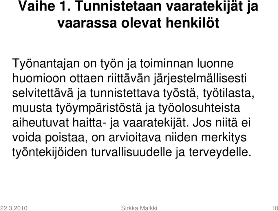 ottaen riittävän järjestelmällisesti selvitettävä ja tunnistettava työstä, työtilasta, muusta