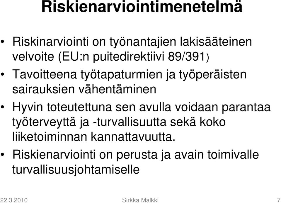 toteutettuna sen avulla voidaan parantaa työterveyttä ja -turvallisuutta sekä koko liiketoiminnan