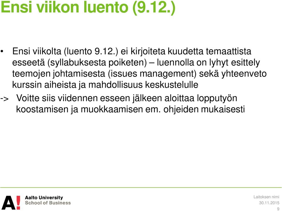 ) ei kirjoiteta kuudetta temaattista esseetä (syllabuksesta poiketen) luennolla on lyhyt