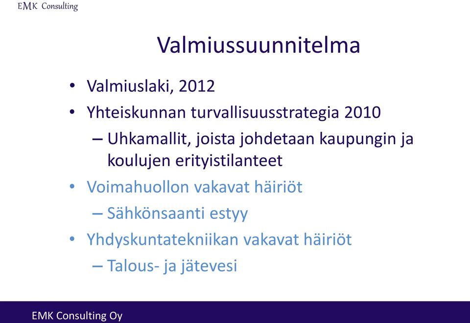 kaupungin ja koulujen erityistilanteet Voimahuollon vakavat