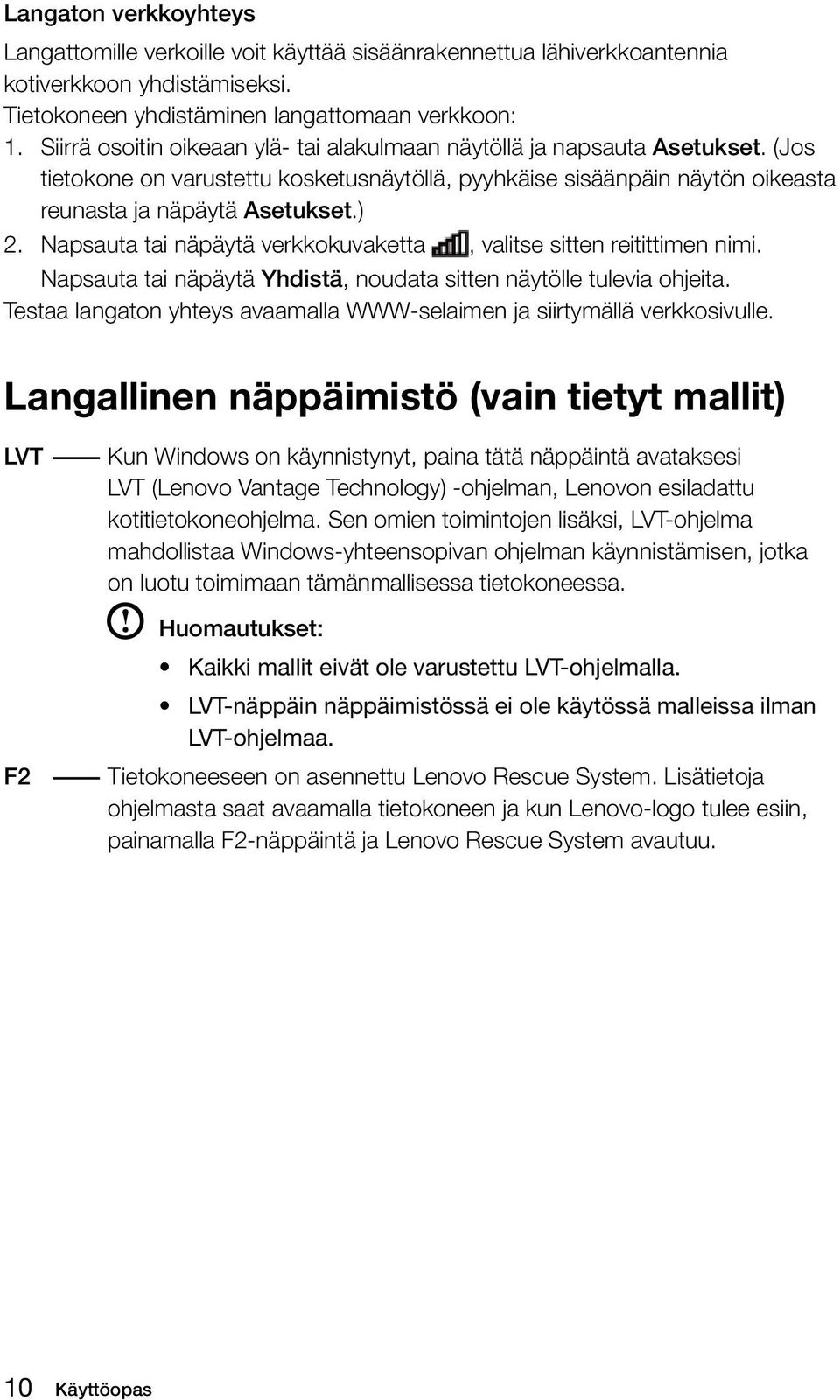 Napsauta tai näpäytä verkkokuvaketta, valitse sitten reitittimen nimi. Napsauta tai näpäytä Yhdistä, noudata sitten näytölle tulevia ohjeita.