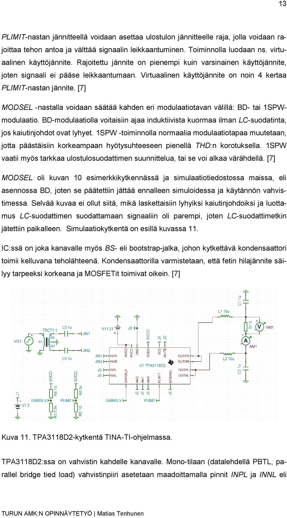 [7] MODSEL -nastalla voidaan säätää kahden eri modulaatiotavan välillä: BD- tai 1SPWmodulaatio.