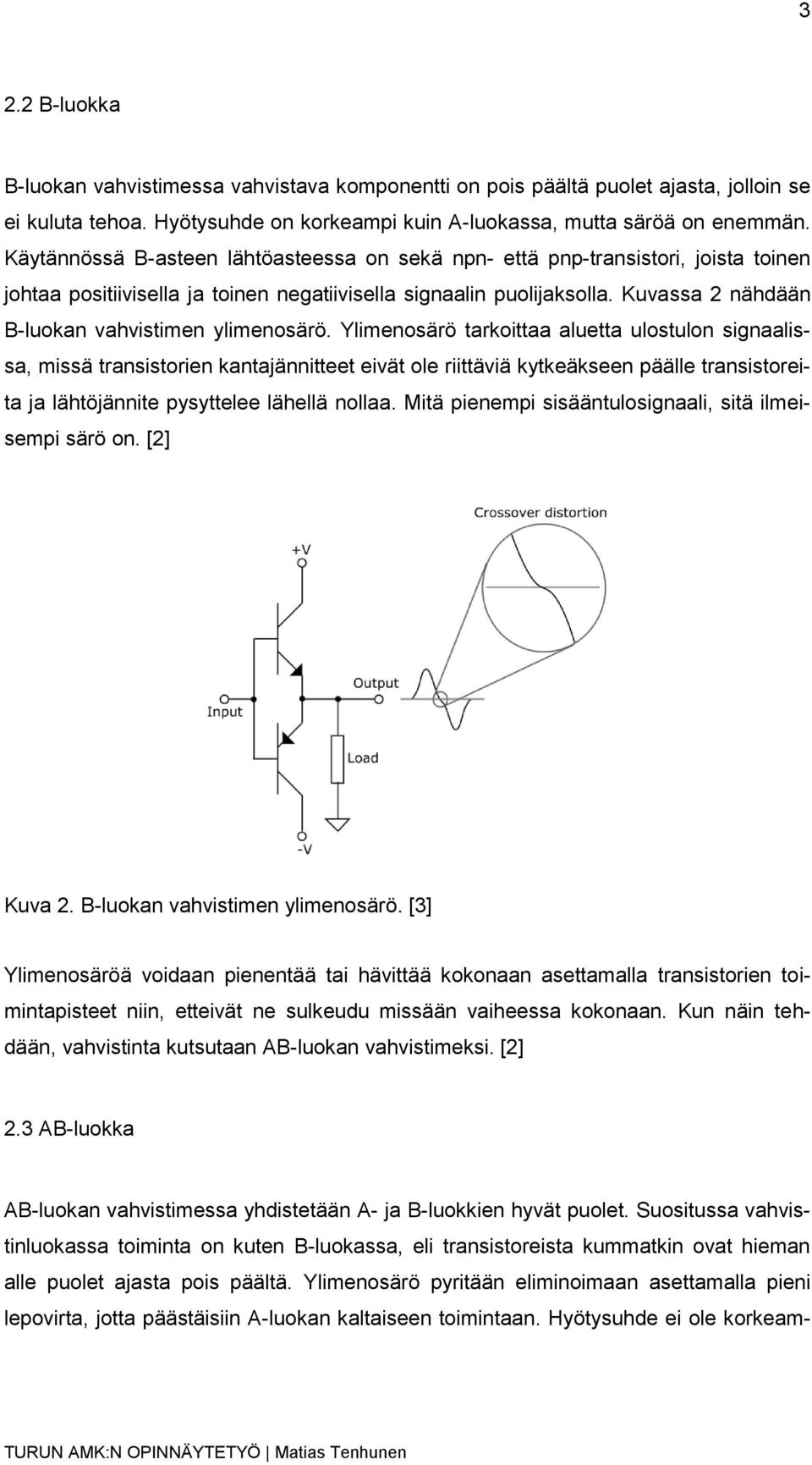 Kuvassa 2 nähdään B-luokan vahvistimen ylimenosärö.