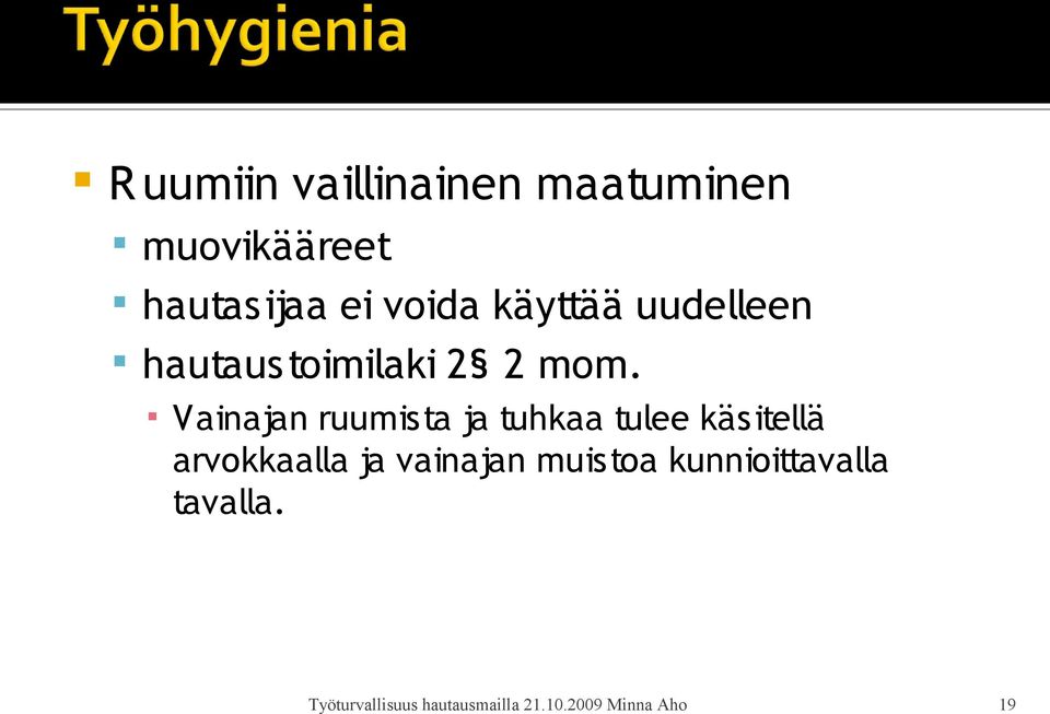 mom. Vainajan ruumista ja tuhkaa tulee käsitellä