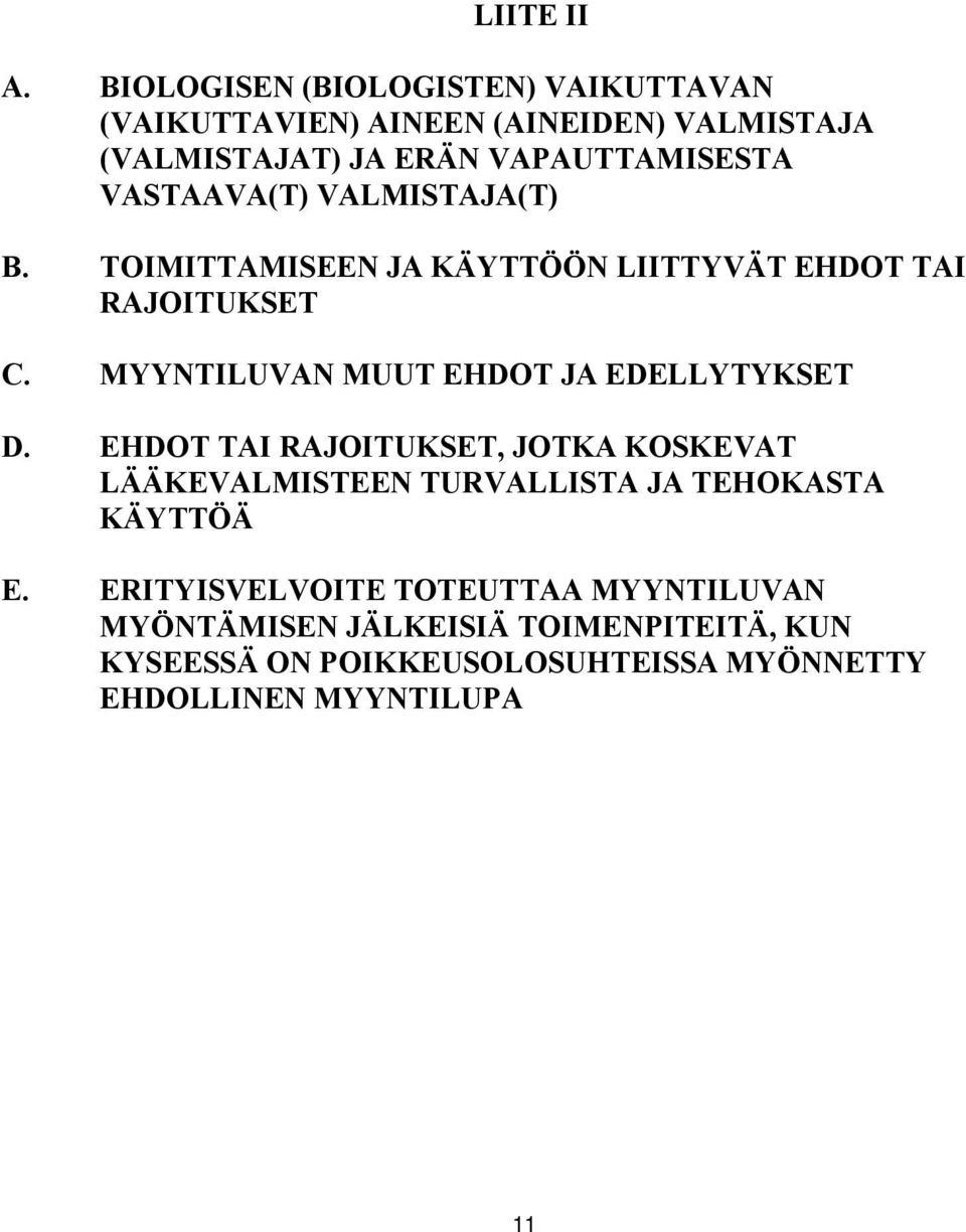VASTAAVA(T) VALMISTAJA(T) B. TOIMITTAMISEEN JA KÄYTTÖÖN LIITTYVÄT EHDOT TAI RAJOITUKSET C.