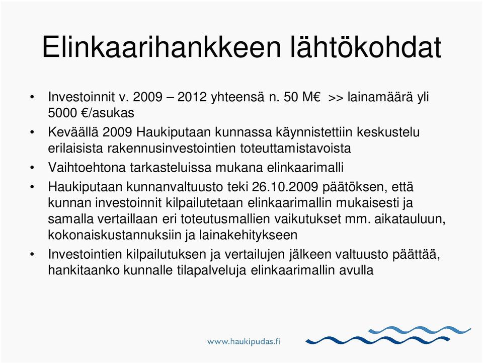 Vaihtoehtona tarkasteluissa mukana elinkaarimalli Haukiputaan kunnanvaltuusto teki 26.10.