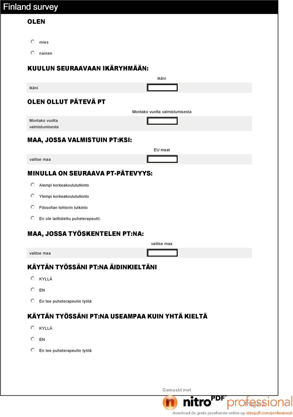 korkeakoulututkinto Filosofian tohtorin tutkinto En ole laillistettu puheterapeutti.