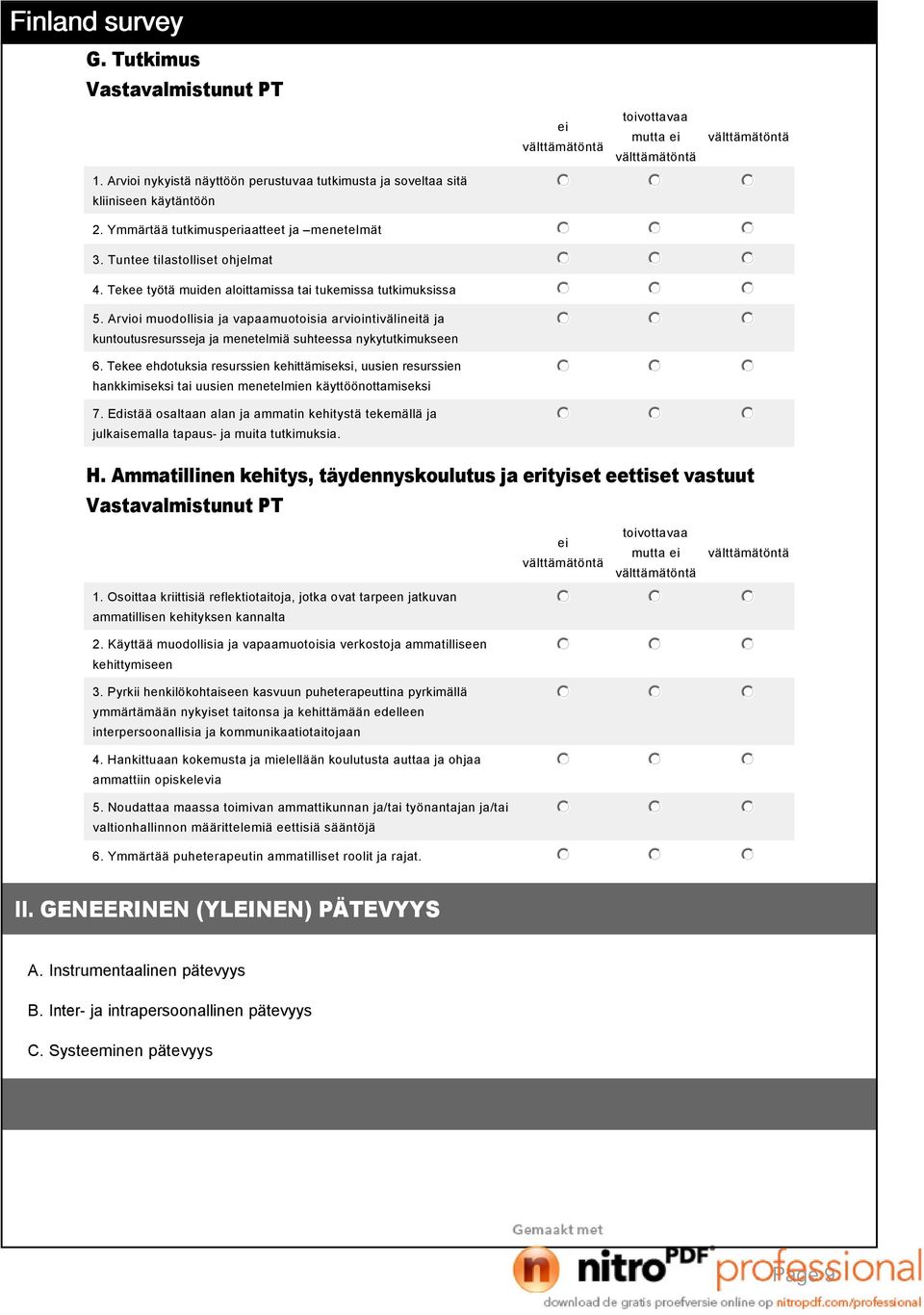 Arvioi muodollisia ja vapaamuotoisia arviointivälintä ja kuntoutusresursseja ja menetelmiä suhteessa nykytutkimukseen 6.