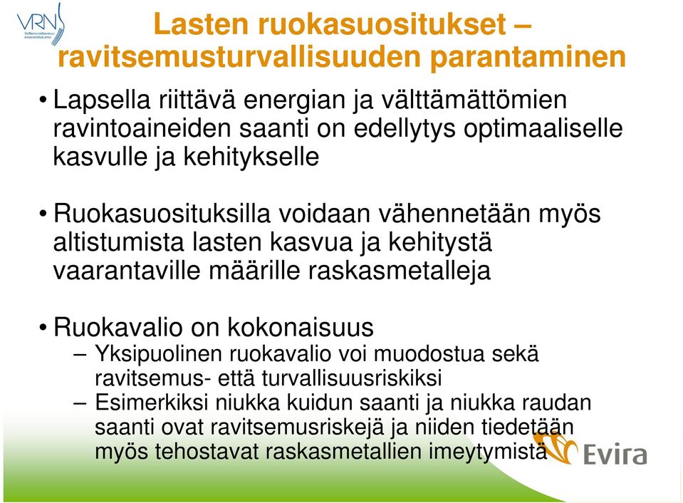 vaarantaville määrille raskasmetalleja Ruokavalio on kokonaisuus Yksipuolinen ruokavalio voi muodostua sekä ravitsemus- että