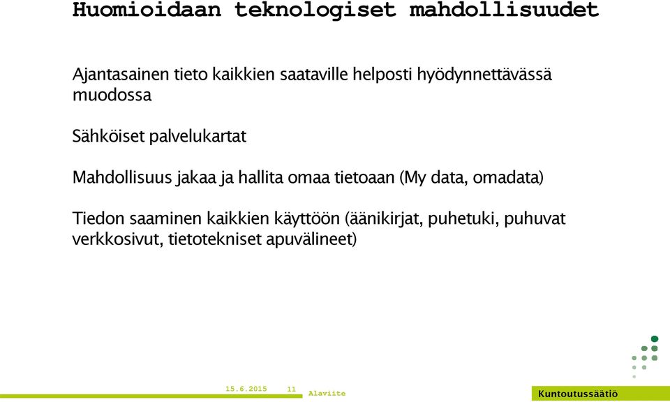 ja hallita omaa tietoaan (My data, omadata) Tiedon saaminen kaikkien käyttöön