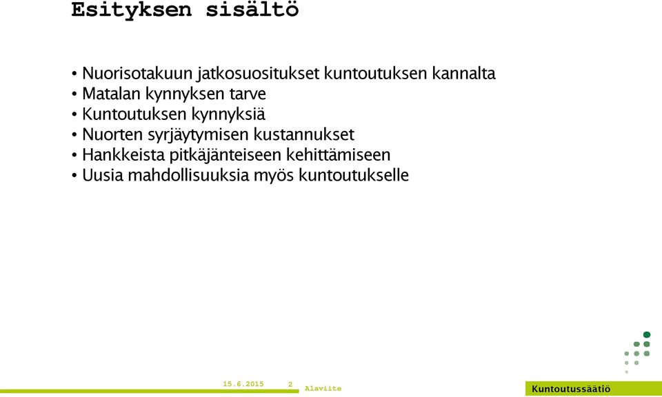 Nuorten syrjäytymisen kustannukset Hankkeista pitkäjänteiseen